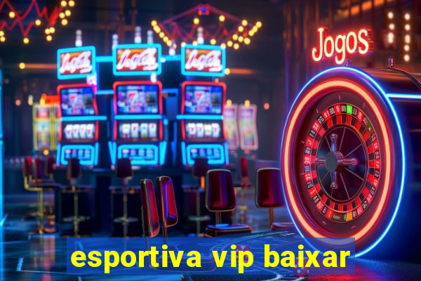 esportiva vip baixar